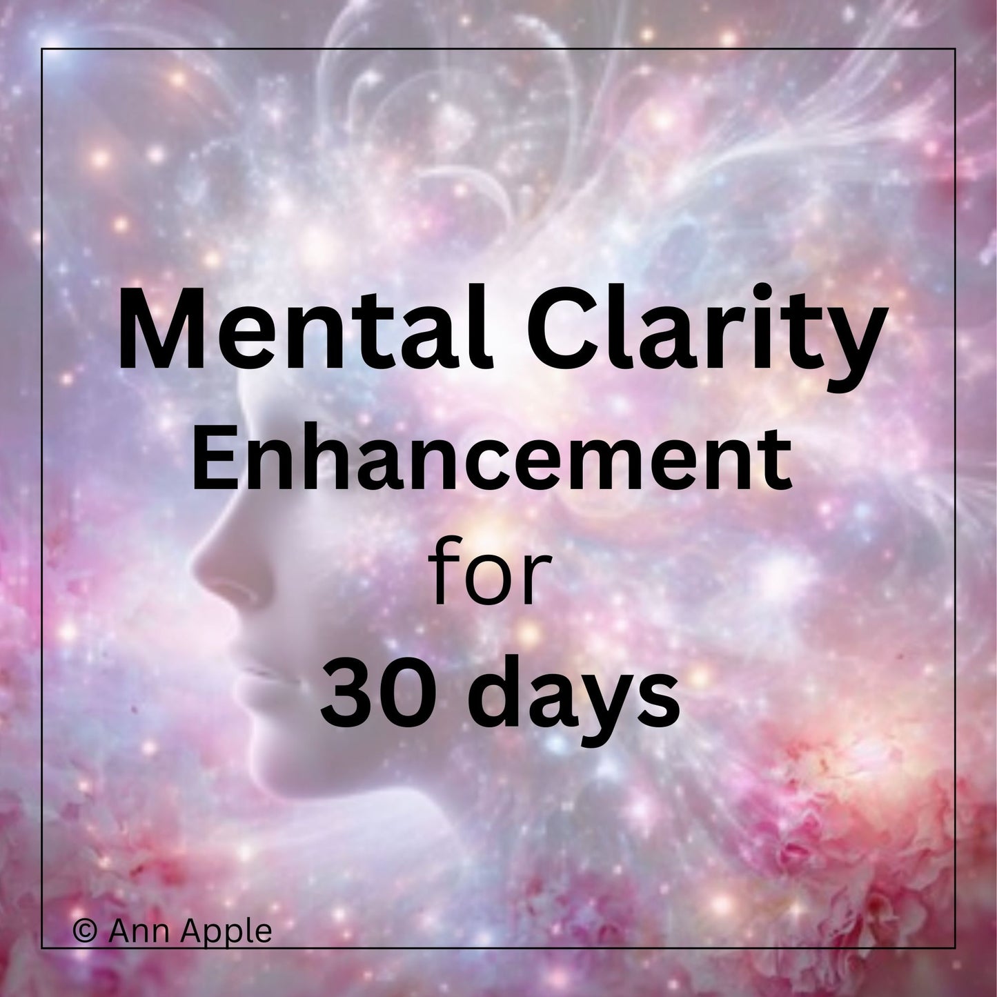 Daily Mental Clarity Enhancement Session for 30 Days (Distance Session) by Ann Apple