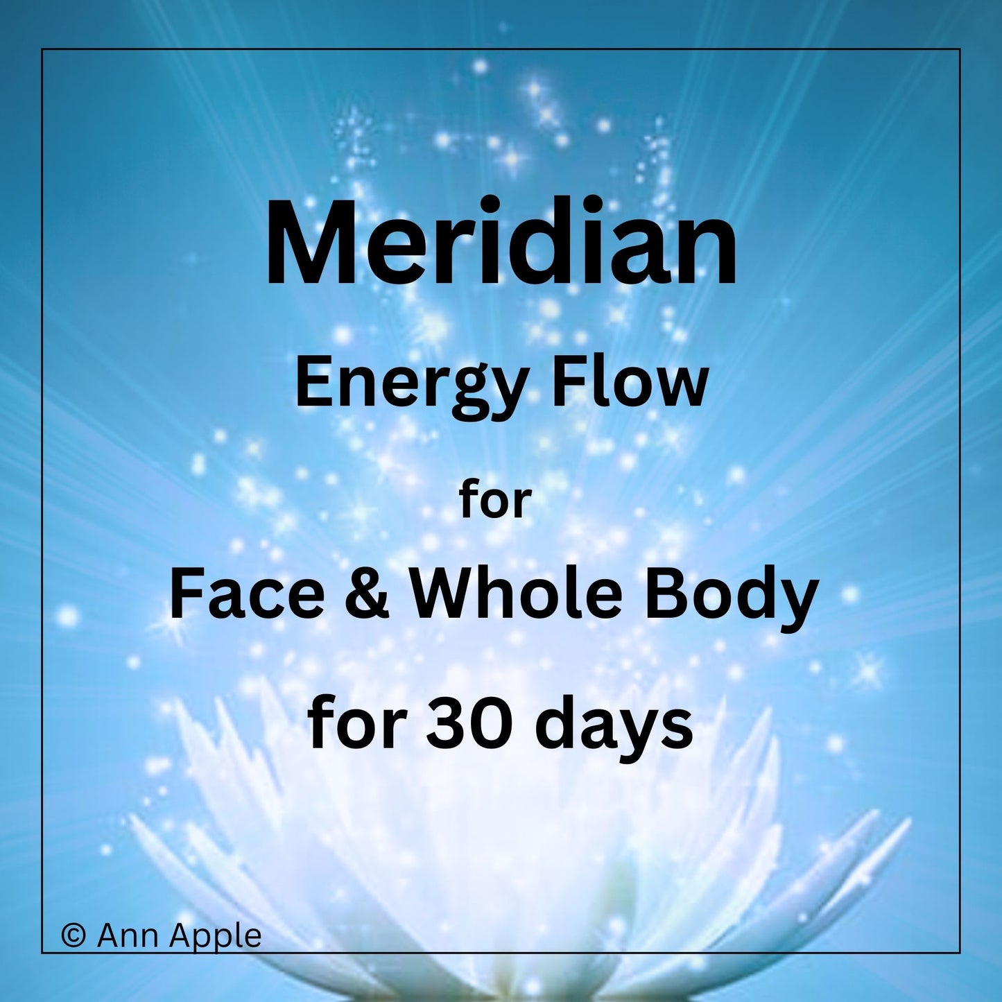 Meridian Energy Flow for the Face and Whole Body for 30 days (Distance Session) by Ann Apple