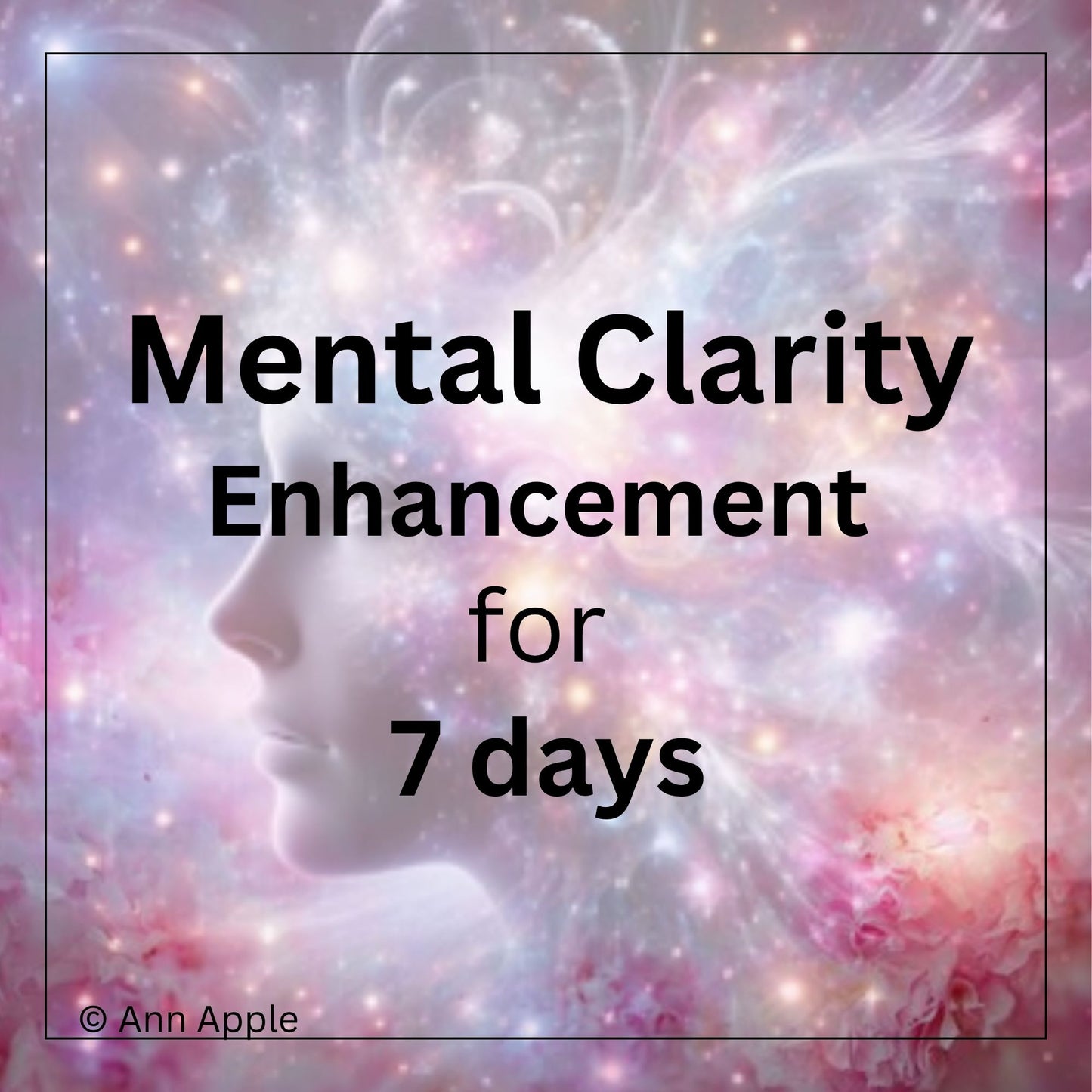 Daily Mental Clarity Enhancement Session for 7 Days (Distance Session) by Ann Apple